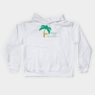 Retired and Loving It Yo'll Kids Hoodie